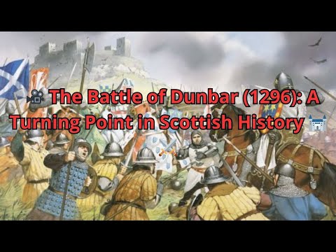 🎥 The Battle of Dunbar (1296): A Turning Point in Scottish History 🏰⚔️
