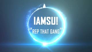 IAMSU! - Rep That Gang (Bangerz Festival Trap Remix)