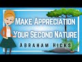 Abraham Hicks 2023 Make Appreciation Your Second Nature!