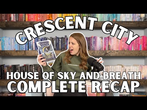 Crescent City: House of Sky and Breath - COMPLETE RECAP