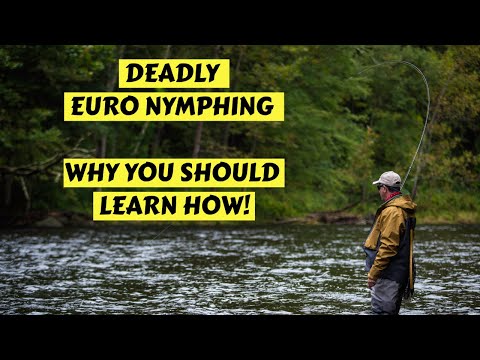 Deadly Euro Nymphing | How & Why You Should Learn