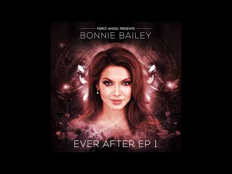 Bonnie Bailey - Ever After (Fierce Collective Radio Edit)