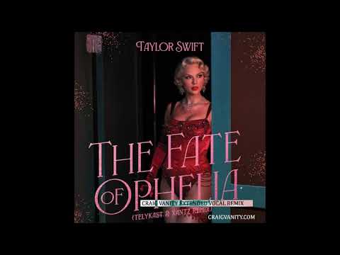 Taylor Swift - The Fate of Ophelia (TELYKAST & XanTz & Craig Vanity Extended VOCAL Remix)
