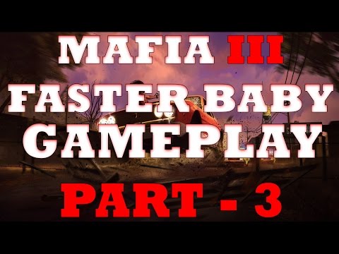 Mafia 3 FASTER BABY Gameplay Walkthrough PART 3