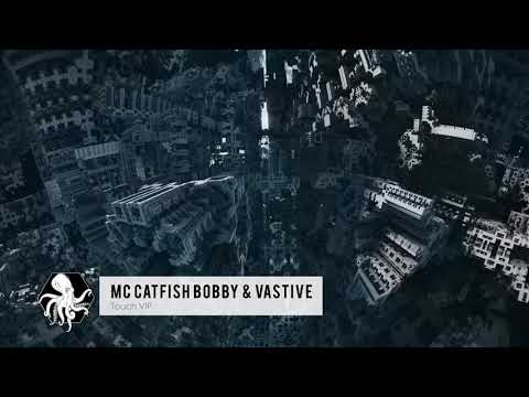 MC Catfish Bobby & Vastive - Touch VIP
