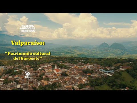 Nuestra Antioquia tiene IDEA | Episodio T2E35: Valparaíso: patrimonio cultural del Suroeste