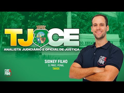TJ-CE | DIREITO PROCESSUAL PENAL | PROF: SIDNEY FILHO