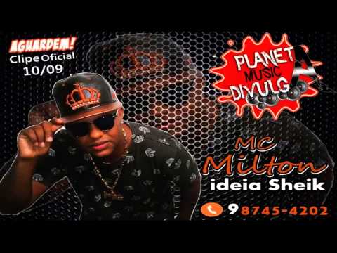 Mc Milton - Ideia Sheik - ...:::LANÇAMENTO 2015:::... (PMD)