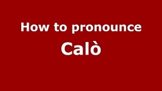 How to pronounce Calò