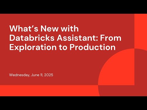 Watch: What’s New with Databricks Assistant: From Exploration to Production