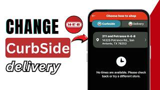 How To Change H-E-B Curbside to Home Delivery (2026) | Switch HEB Order Delivery Method