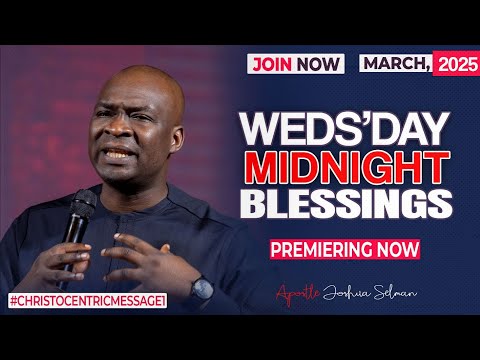 WEDNESDAY MIDNIGHT BLESSINGS, 5TH MARCH 2025 - APOSTLE JOSHUA SELMAN Good Word