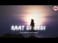 Raat Di Gedi [SLOWED+REVERB]||Diljit Dosanjh