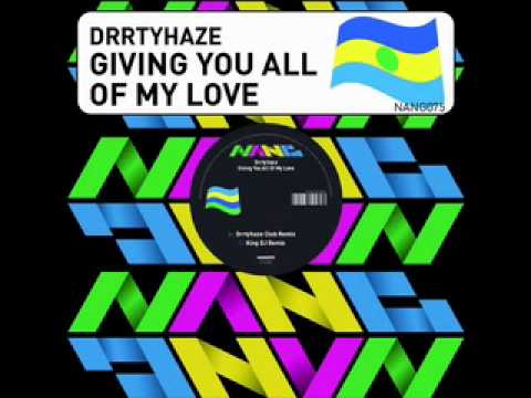 DRRTYHAZE: Giving You All Of My Love (King DJ Remix)
