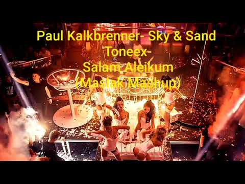 Paul Kalkbrenner- Sky & Sand TONEEX-Salam Aleikum (Maslak Mashup)