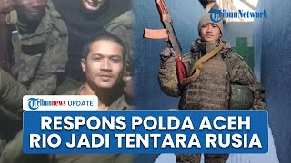 Polda Aceh Buka Suara Bripda Rio Membelot Jadi Tentara Bayaran Rusia, Singgung Kasus Perselingkuhan