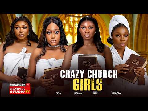 CRAZY CHURCH GIRLS - UCHE MONTANA, RUTH KADIRI, SONIA UCHE, BAM BAM 2026 NOLLYWOOD MOVIE