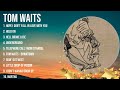 Tom Waits Greatest Hits Top 100 Artists To Listen In 2023 2024