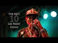 The Best 10 Songs - Lee Perry