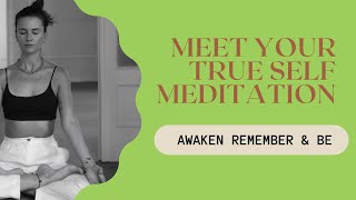 Meditation on Meeting Your True Self | Awaken Inner Awareness & Authentic Being