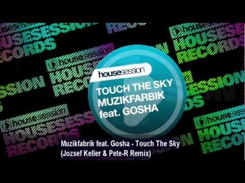 Muzikfabrik feat. Gosha - Touch The Sky (Jozsef Keller & Pete-R Remix)