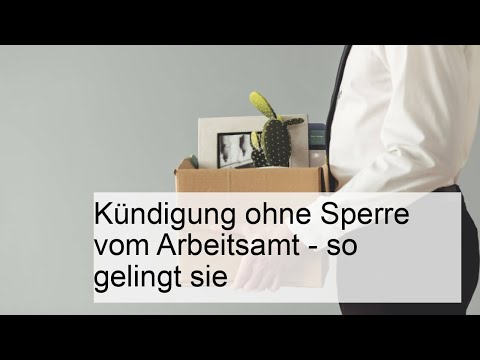 Kündigung ohne Sperre vom Arbeitsamt - so gelingt sie