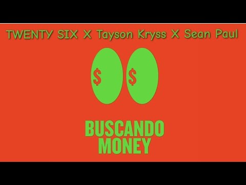 TWENTY SIX, Tayson Kryss, Sean Paul - Buscando Money