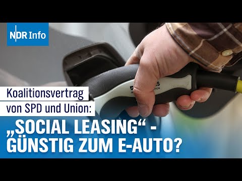 E-Mobilität im Koalitionsvertrag von Union und SPD: Neue Förderungen & "Social Leasing"| NDR Info