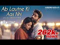 Ab Lautne Ki Aas Nahi Aarzoo Khaan Sad Romantic Hindi Song Arijit Singh Vibe New Song 2025