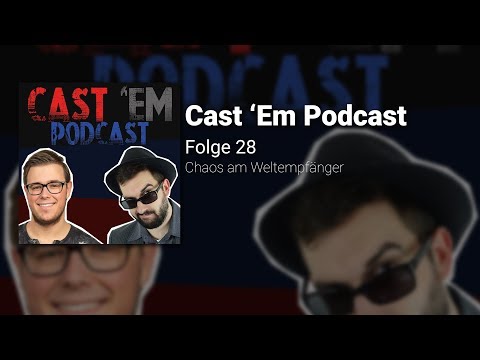 CAST 'EM #28 - Chaos am Weltempfänger | Cast 'Em Podcast