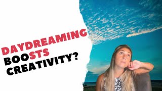 Can Daydreaming Actually Boost Your Creativity?