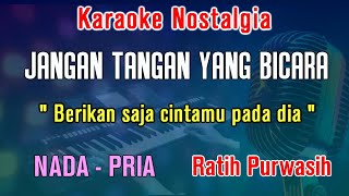 Download lagu JANGAN TANGAN YANG BICARA - KARAOKE Nada Pria | Ratih Purwasih || AS = DO mp3