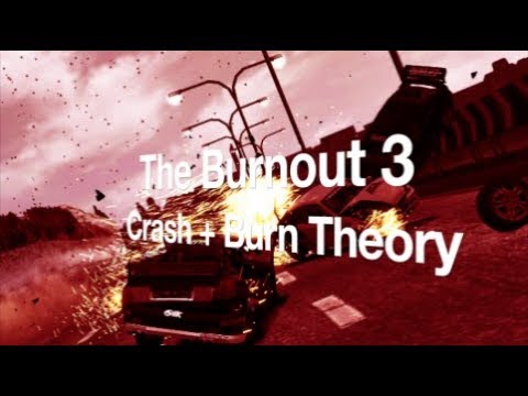 What Was Burnout 3 Meant to be? | The Crash + Burn Theory |