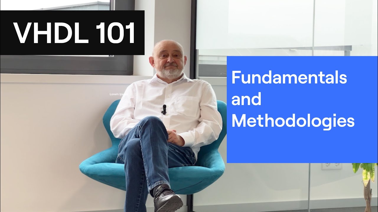 VHDL 101: VHDL Circuit Design Part 1: Fundamentals and Methodologies