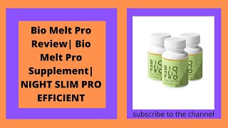 Bio Melt Pro Review| Bio Melt Pro Supplement| NIGHT SLIM PRO EFFICIENT|# Bio Melt PRO 01