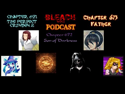 Bleach Wiki Podcast - Chapter 671, Chaper 672 and Chapter 673 Review