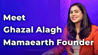 Meet Ghazal Alagh Mamaearth Founder | Episode 73