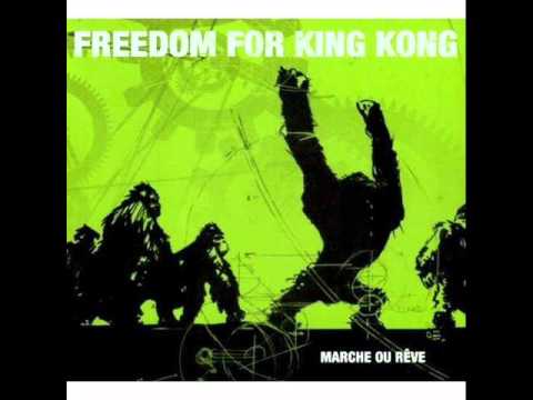 Freedom for KingKong - Marche ou Reve (+sous-titres)