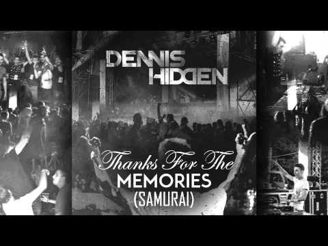 Dennis Hidden - Thanks For The Memories (Samurai) (Original Mix)