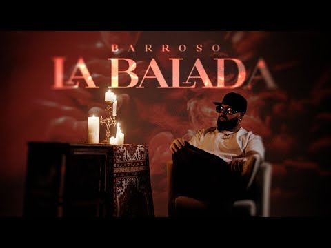 Barroso - La Balada (Vídeo Oficial)