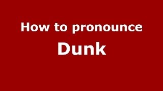 How to pronounce Dunk