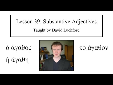 Ancient Greek Lesson 39: Substantive Adjectives