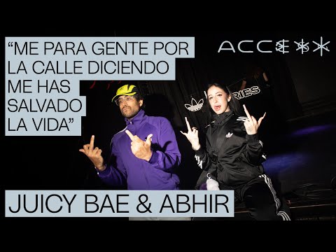 ACCESS ABHIR & JUICY BAE | "Me para gente por la calle diciendo me has salvado la vida"