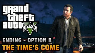 GTA 5 - Ending B / Final Mission #2 - The Time's Come (Kill Michael)