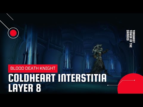 World of Warcraft: Shadowlands | Torghast Coldheart Interstitia Layer 8 | Blood DK