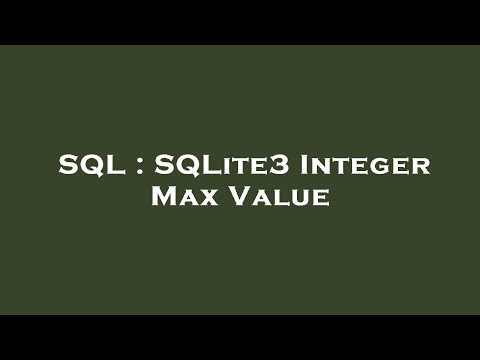 Sql Sqlite3 Integer Max Value