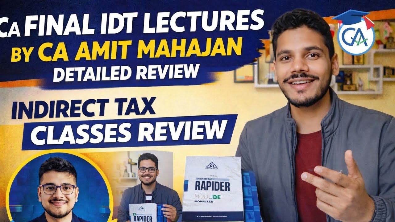 CA FINAL IDT LECTURES BY CA AMIT MAHAJAN DETAILED REVIEW🎦 INDIRECT TAX CLASSE REVIEW CA FINAL SEP26 