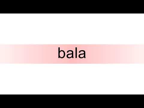 How to pronounce bala