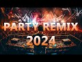 PARTY MIX 2024 🔥 Mashups & Remixes Of Popular Songs 🔥 DJ Dance Remix EDM Music 2024