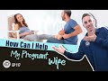 How Can I Help My Pregnant Wife Dad University